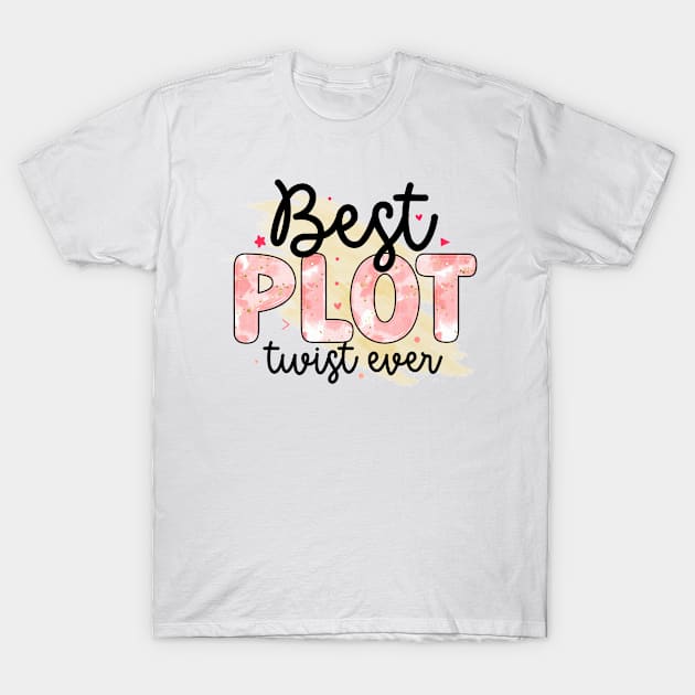 best plot twist ever T-Shirt by ERO-STORE 